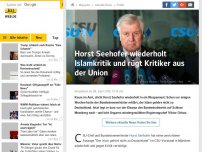 Bild zum Artikel: Horst Seehofer wiederholt Islamkritik und rügt Kritiker aus der Union