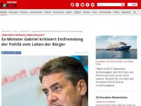 Bild zum Artikel: „Bedrohlich wirkende Lebenssituation“ - Ex-Minister Gabriel kritisiert Entfremdung der Politik vom Leben der Bürger