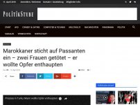 Bild zum Artikel: Marokkaner sticht auf Passanten ein – zwei Frauen getötet – er wollte Opfer enthaupten