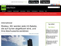 Bild zum Artikel: Moskau: Wir werden jede US-Rakete, die auf Syrien abgefeuert wird und Abschussorte zerstören