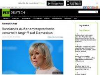 Bild zum Artikel: Russlands Außenamtssprecherin verurteilt Angriff auf Damaskus