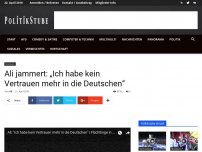Bild zum Artikel: Ali jammert: „Ich habe kein Vertrauen mehr in die Deutschen“