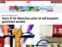 Bild zum Artikel: Hartz IV für Menschen unter 50 soll komplett gestrichen werden