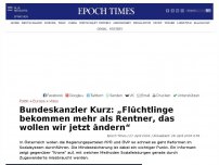 Bild zum Artikel: Bundeskanzler Kurz, Österreich: „Flüchtlinge bekommen mehr als Rentner, das wollen wir jetzt ändern“