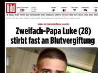 Bild zum Artikel: Zweifach-Papa Luke (28) - Fingernägel gekaut – Blutvergiftung!