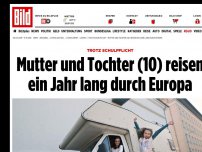 Bild zum Artikel: Trotz Schulpflicht - Mutter und Tochter reisen ein Jahr lang durch Europa