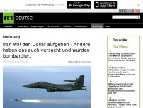 Bild zum Artikel: Iran will den Dollar aufgeben - Andere haben das auch versucht und wurden bombardiert