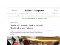 Bild zum Artikel: Prozesse: Streit um Lehrerin mit Kopftuch: Gericht hat entschieden