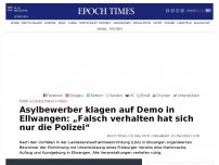 Bild zum Artikel: Asylbewerber klagen auf Demo in Ellwangen: „Falsch verhalten hat sich nur die Polizei“