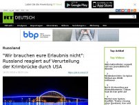 Bild zum Artikel: 'Wir brauchen eure Erlaubnis nicht': Russland reagiert auf Verurteilung der Krimbrücke durch USA