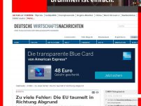 Bild zum Artikel: Zu viele Fehler: Die EU taumelt in Richtung Abgrund