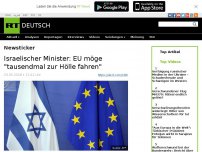 Bild zum Artikel: Israelischer Minister: EU möge 'tausendmal zur Hölle fahren'