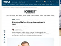 Bild zum Artikel: Bitte keine Flipflops, Männer. Auch nicht bei 30 Grad!