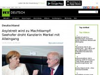 Bild zum Artikel: Asylstreit wird zu Machtkampf: Seehofer droht Kanzlerin Merkel mit Alleingang