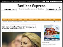 Bild zum Artikel: Von der Leyen: NATO darf Erstschlag gegen Russland nicht ausschließen