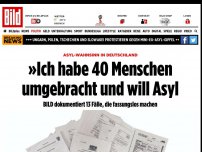 Bild zum Artikel: Asyl-Wahnsinn in Deutschland - »Ich habe 40 Menschen ermordet und will Asyl