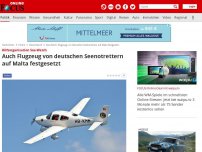 Bild zum Artikel: Hilfsorganisation Sea-Watch - Auch Flugzeug von deutschen Seenotrettern auf Malta festgesetzt