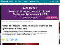 Bild zum Artikel: News: Game of Thrones - Adidas bringt Turnschuhe der großen GoT-Häuser raus