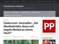 Bild zum Artikel: Undercover-Journalist: „Die Muslimbrüder sitzen mit Angela Merkel an einem Tisch“