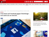 Bild zum Artikel: Dachau - Frau hetzt auf Facebook gegen Flüchtlinge - nun steht sie vor Gericht