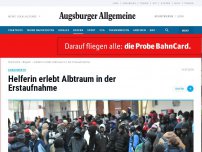 Bild zum Artikel: Helferin erlebt Albtraum in der Erstaufnahme