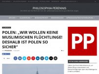 Bild zum Artikel: Polen: „Wir wollen keine muslimischen Flüchtlinge! Deshalb ist Polen so sicher“