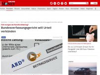 Bild zum Artikel: Bundesverfassungsgericht entscheidet - Kippt morgen der Rundfunkbeitrag?