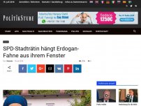 Bild zum Artikel: SPD-Stadträtin hängt Erdogan-Fahne aus ihrem Fenster