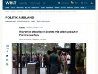 Bild zum Artikel: Migranten attackieren Beamte mit selbstgebauten Flammenwerfern