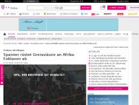 Bild zum Artikel: Spanien rüstet Grenzzäune an Afrika-Exklaven ab