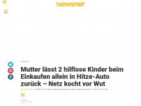 Bild zum Artikel: Mutter lässt 2 hilflose Kinder beim Einkaufen allein in Hitze-Auto zurück – Netz kocht vor Wut