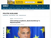 Bild zum Artikel: Orban beklagt europäische „Bankrotterklärung“ in Migrationspolitik