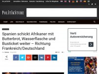 Bild zum Artikel: Spanien schickt Afrikaner mit Butterbrot, Wasserflasche und Busticket weiter – Richtung Frankreich/Deutschland