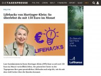 Bild zum Artikel: Lifehacks von Hartinger-Klein: So überlebst du mit 150 Euro im Monat