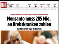 Bild zum Artikel: monsanto verurteilt - Glyphosat-Konzern muss 285 Mio. Euro an Krebskranken zahlen