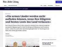 Bild zum Artikel: «Die armen Länder werden nicht aufholen können, wenn ihre klügsten und besten Leute das Land verlassen»