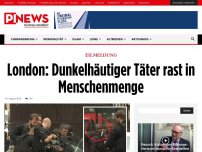 Bild zum Artikel: Eilmeldung London: Dunkelhäutiger Täter rast in Menschenmenge