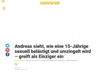 Bild zum Artikel: Andreas sieht, wie eine 15-Jährige sexuell belästigt und umzingelt wird – greift als Einziger ein