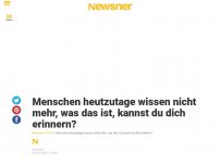 Bild zum Artikel: Menschen heutzutage wissen nicht mehr, was das ist, kannst du dich erinnern?