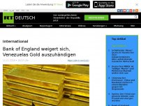 Bild zum Artikel: Bank of England weigert sich, Venezuelas Gold auszuhändigen