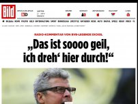 Bild zum Artikel: Radio-Kommentar von Dickel - „Das ist soooo geil, ich dreh‘ hier durch!“