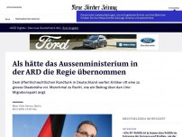 Bild zum Artikel: Als hätte das Aussenministerium in der ARD die Regie übernommen