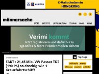 Bild zum Artikel: FAKT : 21,45 Mio. VW Passat TDI (190 PS) so dreckig wie 1 Kreuzfahrtschiff | Männersache