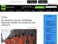 Bild zum Artikel: Die dänische Lösung: Straffällige Migranten werden auf einsame Insel verbannt