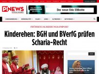 Bild zum Artikel: Frühsexualisierungs-Import Kinderehen: BGH und BVerfG prüfen Scharia-Recht