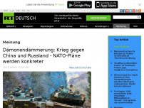 Bild zum Artikel: Dämonendämmerung: Krieg gegen China und Russland - NATO-Pläne werden konkreter