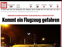 Bild zum Artikel: Mega-Schwertransport - Kommt ein Flugzeug gefahren