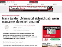 Bild zum Artikel: Frank Zander: „Man nutzt sich nicht ab, wenn man arme Menschen umarmt“