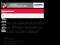 Bild zum Artikel: Wenn sie plötzlich krank sind: Pfleger müssen 55 Euro Strafe zahlen!