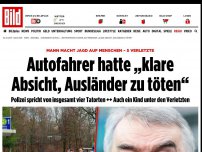 Bild zum Artikel: Polizei: Anschlag aus Fremdenhass - Amokfahrer jagt Passanten – vier Verletzte